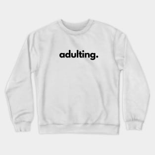 Adulting Crewneck Sweatshirt